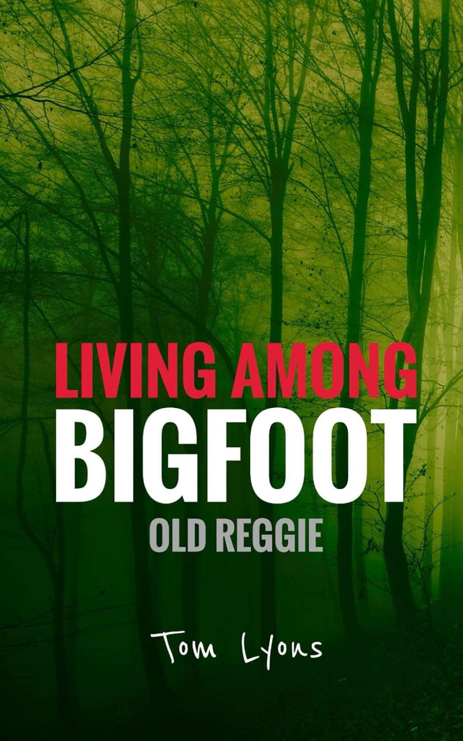 Living Among Bigfoot: Old Reggie poster