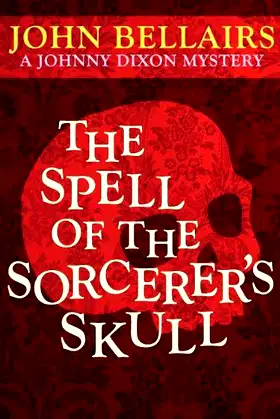 The Spell of the Sorcerer's Skull (A Johnny Dixon Mystery: Book Three) poster