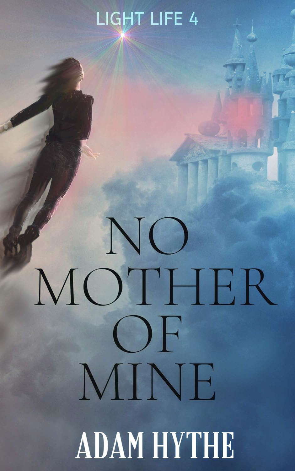 NO MOTHER OF MINE (Light Life Book 4) poster
