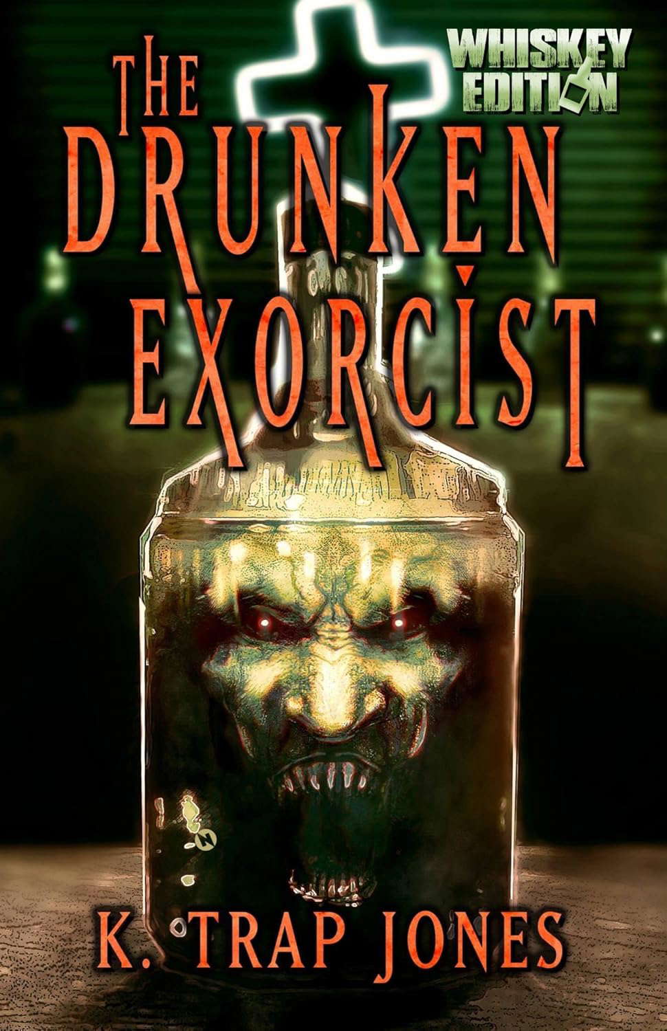 The Drunken Exorcist: Whiskey Edition (K. Trap Jones Books) poster