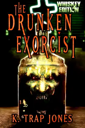 The Drunken Exorcist: Whiskey Edition (K. Trap Jones Books) poster