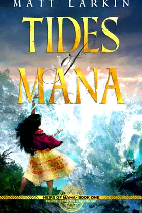 Tides of Mana: Eschaton Cycle (Heirs of Mana) poster
