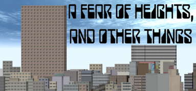 A Fear Of Heights, And Other Things capsule
