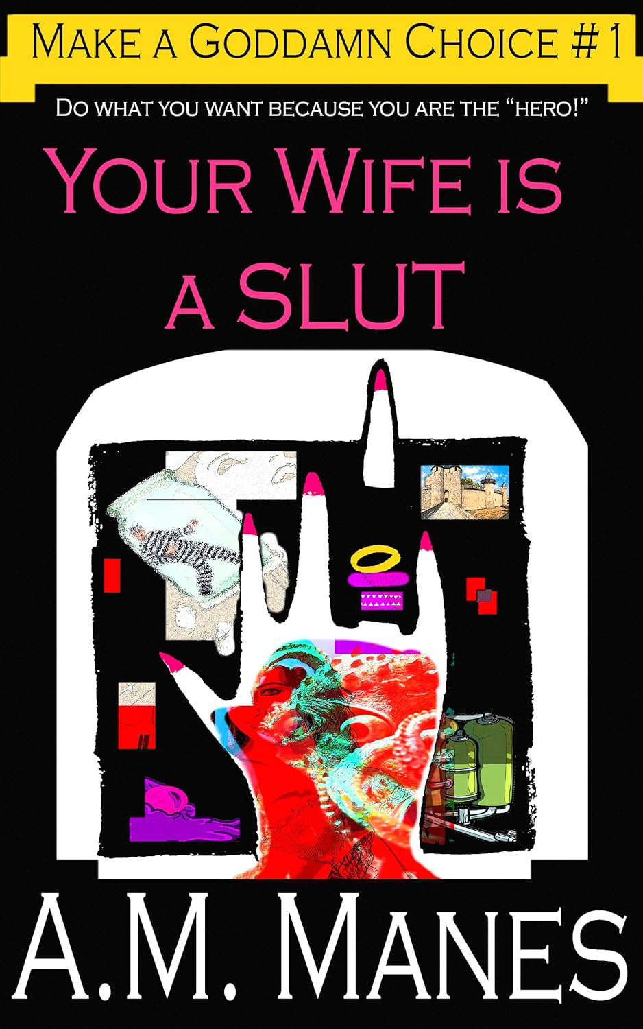 Your Wife is a Slut (Make a Goddamn Choice Book 1) poster