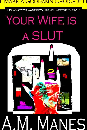 Your Wife is a Slut (Make a Goddamn Choice Book 1) poster
