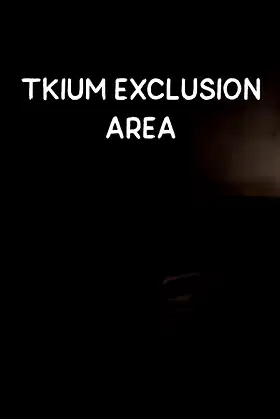 Tkium Exclusion Area poster