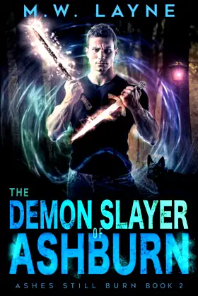 The Demon Slayer of Ashburn: An Urban Fantasy Novel (Ashes Still Burn) poster