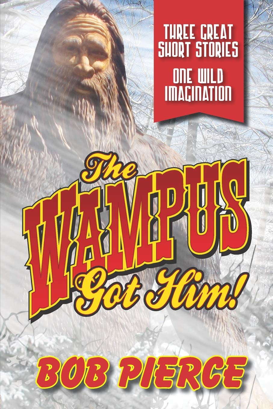 The Wampus Got Him!: Three Great Stories - One Wild Imagination poster