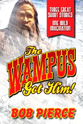 The Wampus Got Him!: Three Great Stories - One Wild Imagination poster