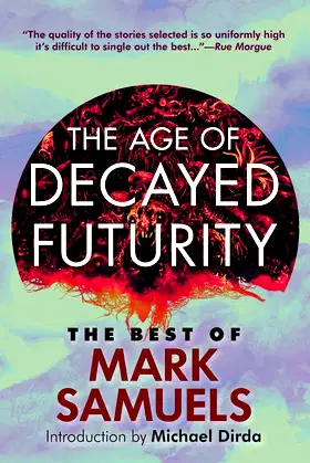 The Age of Decayed Futurity: The Best of Mark Samuels poster