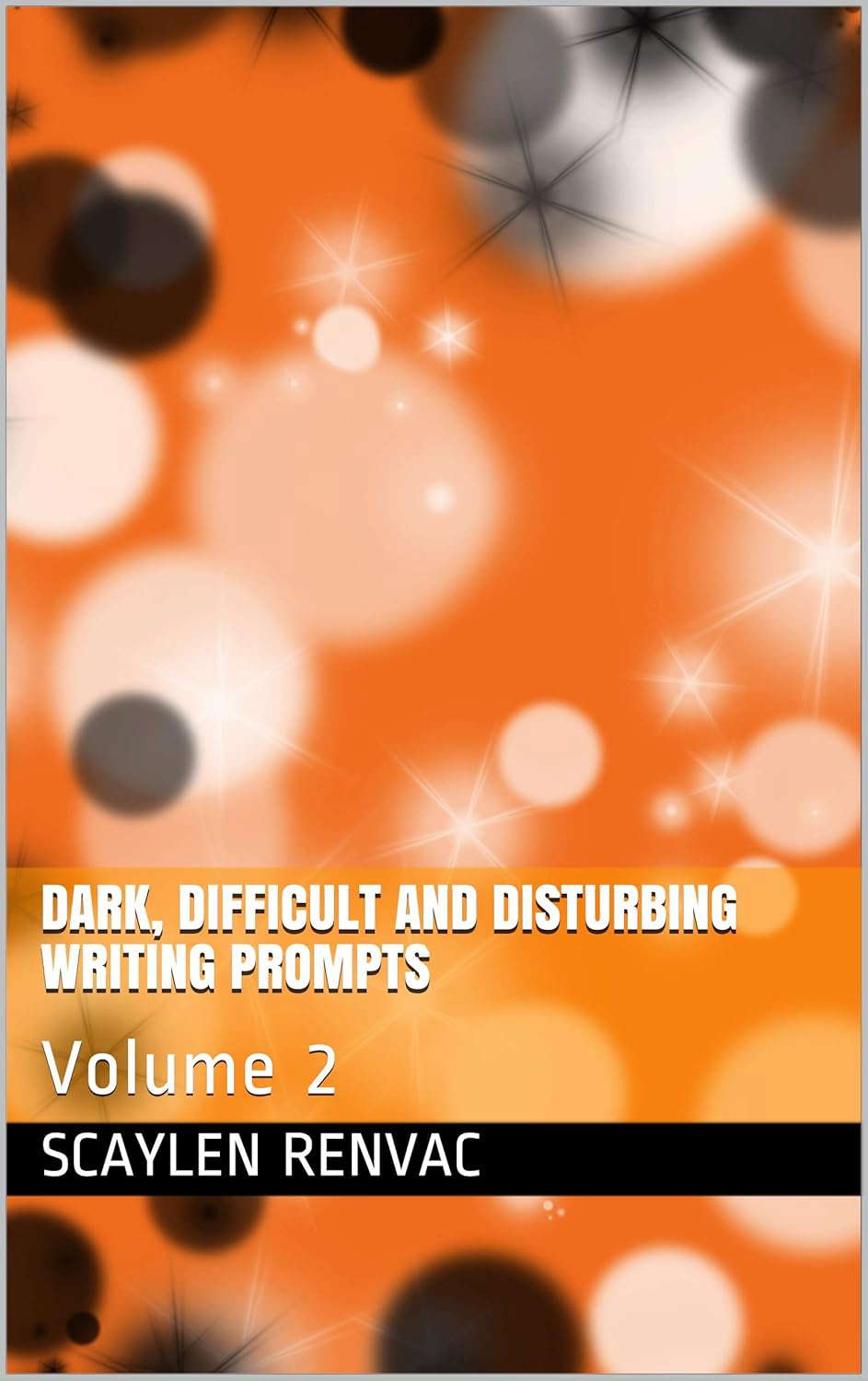 Dark, Difficult and Disturbing Writing Prompts: Volume 2 poster