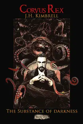 THE SUBSTANCE OF DARKNESS: The Corvus Rex Series: Book One poster
