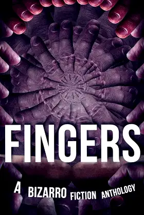 FINGERS: A Bizarro Fiction Anthology poster