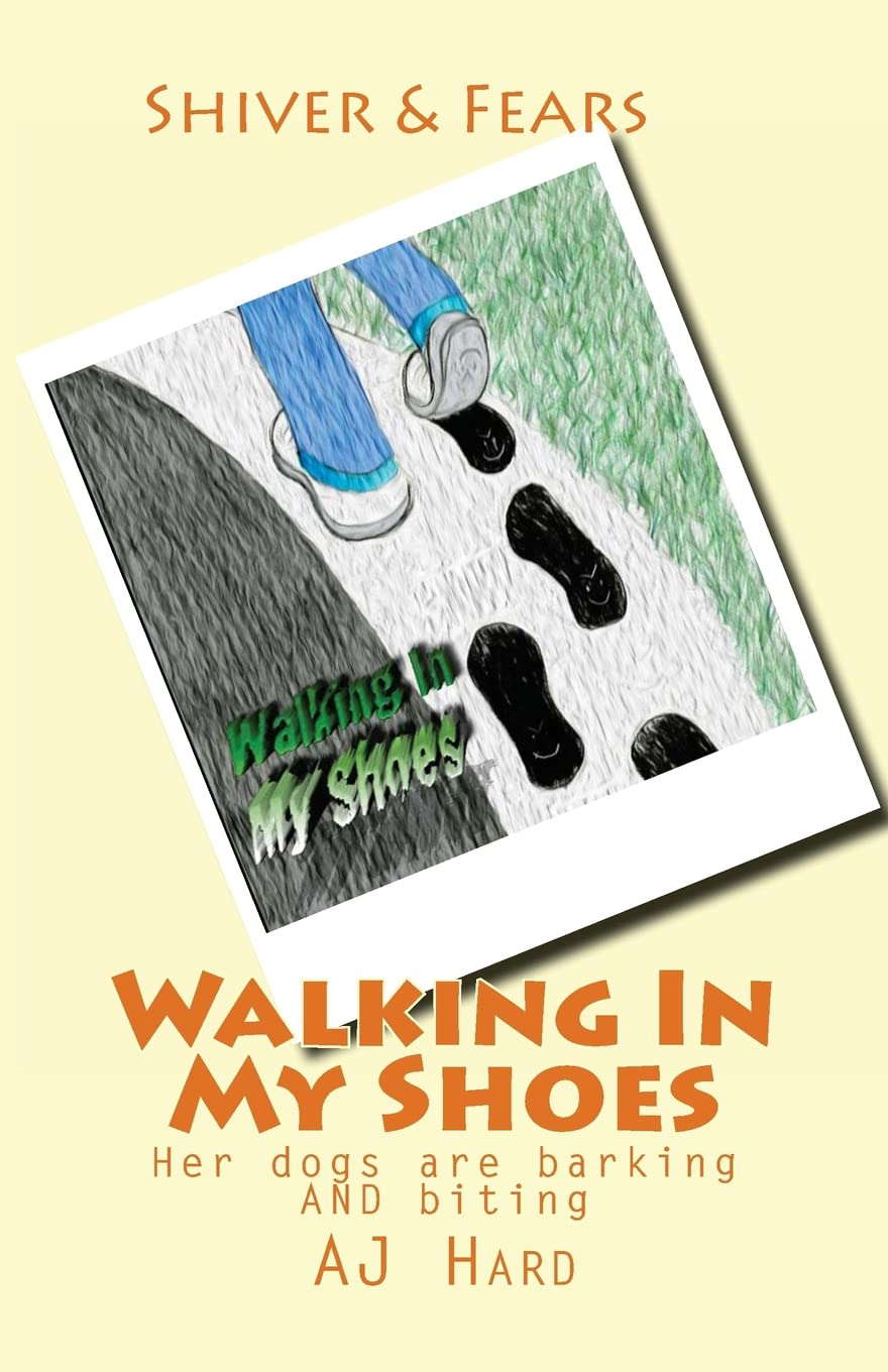 Walking In My Shoes: Her dogs are barking AND biting (Shiver and Fears) poster