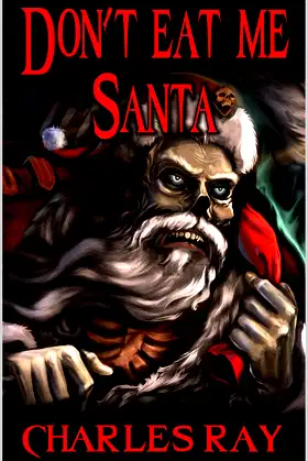 Don't Eat Me Santa: A Christmas Horror Novel poster