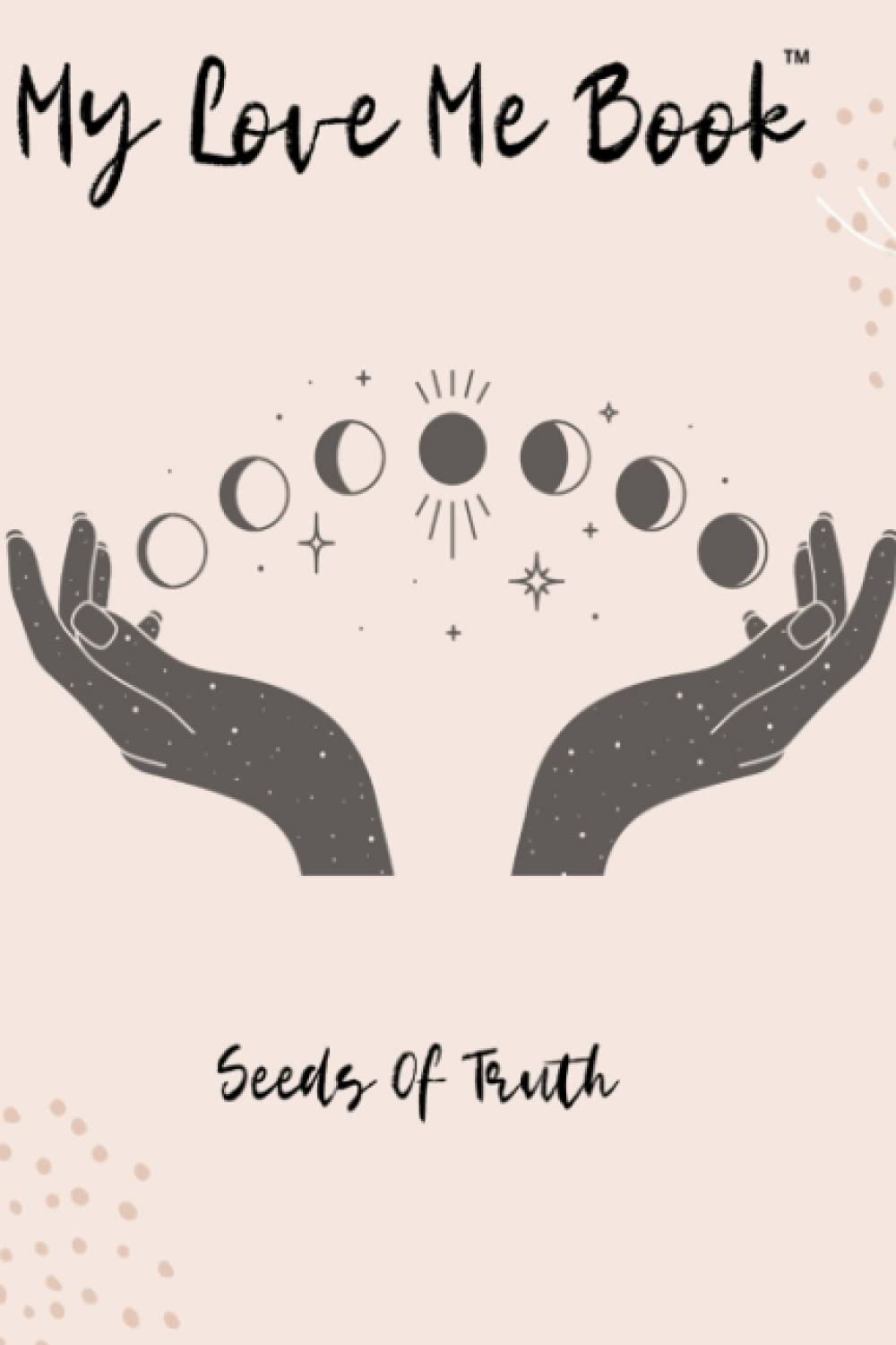 My Love Me Book: Seeds Of Trust (intuition) Journal poster