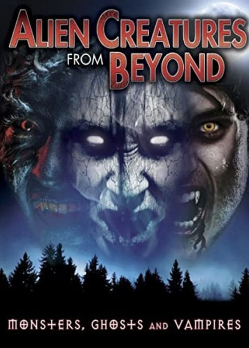 Alien Creatures from Beyond: Monsters, Ghosts and Vampires poster