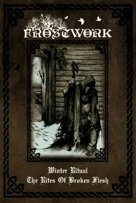 Frostwork: Winter Ritual - The Rites Of Broken Flesh poster