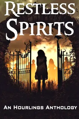 Restless Spirits: An Hourlings Anthology poster