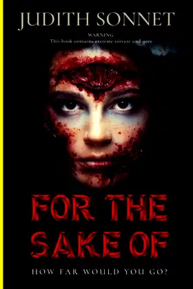 For the Sake of: An extreme horror novel (For The Sake Of (trilogy)) poster