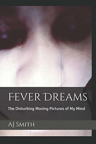 Fever Dreams: The Disturbing Moving Pictures of My Mind poster