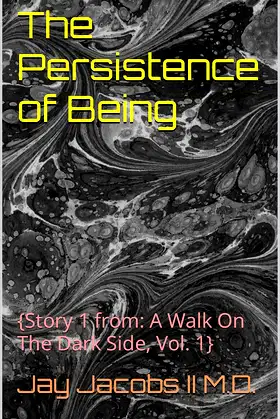 The Persistence of Being: {Story 1 from: A Walk On The Dark Side, Vol. 1} poster