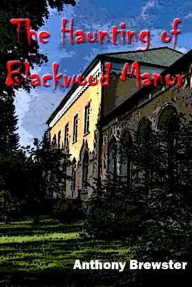 The Haunting of Blackwood Manor: Scary Story to Tell in The Dark poster