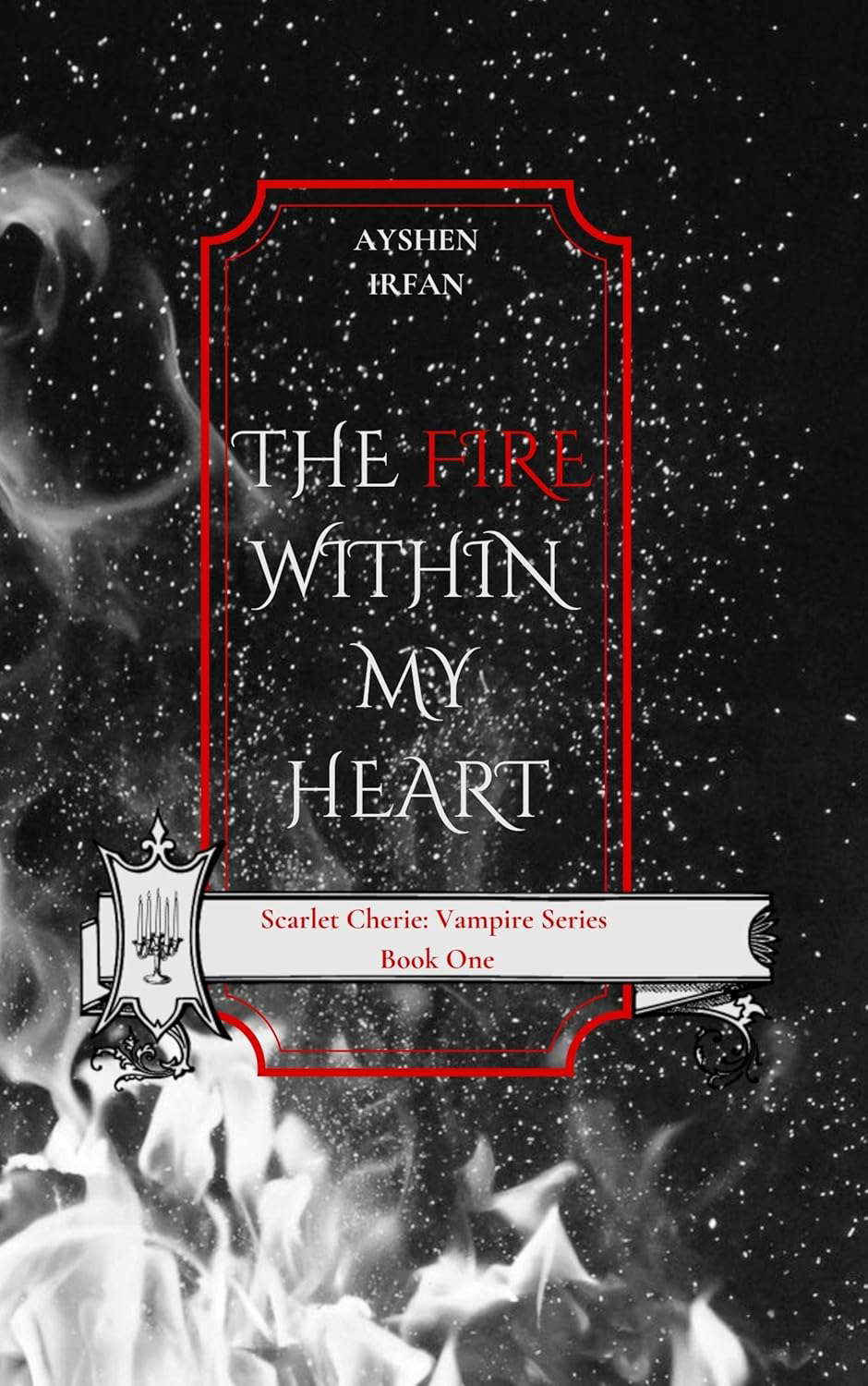 The Fire Within My Heart (Scarlet Cherie: Vampire Series Book 1) poster
