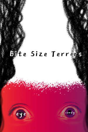 Bite Size Terrors: eye candy poster