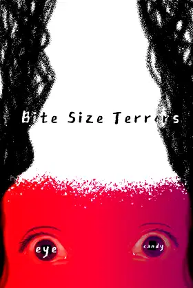 Bite Size Terrors: eye candy poster