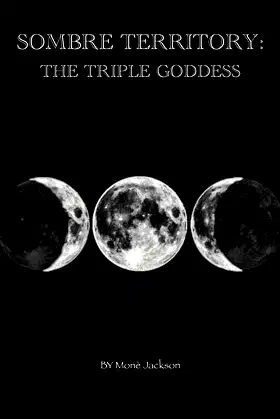 Sombre Territory: The triple Goddess poster