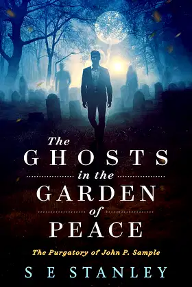 The Ghosts in the Garden of Peace: The Purgatory of John P. Sample poster