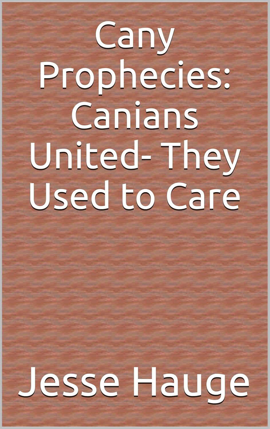 Cany Prophecies: Canians United- They Used to Care poster