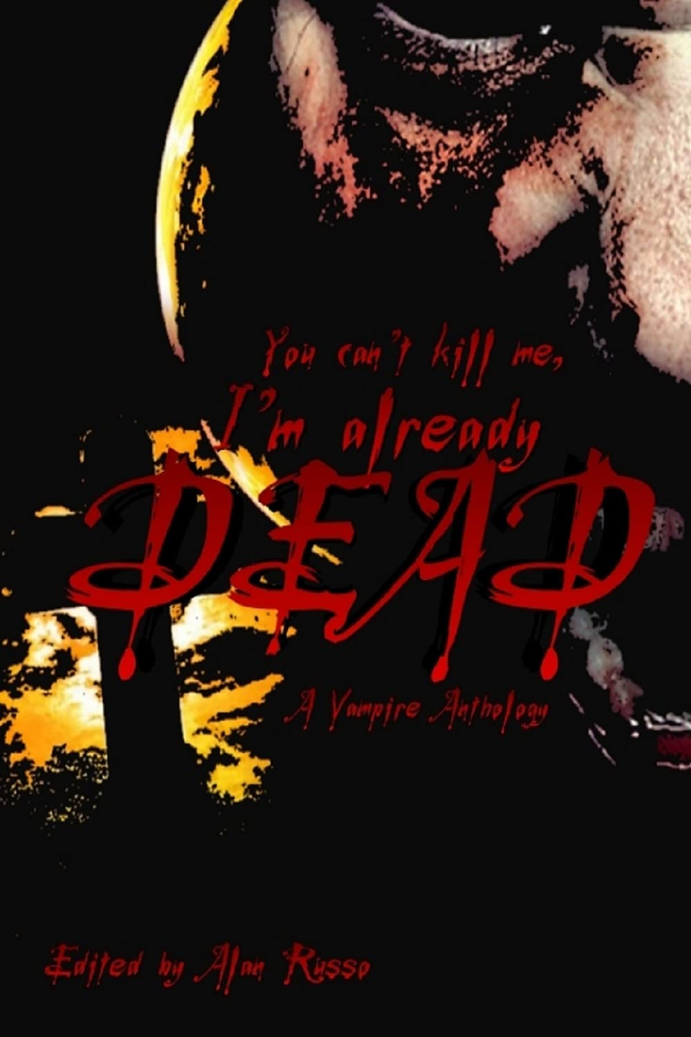 You can't kill me, I'm already dead: A Vampire Anthology poster