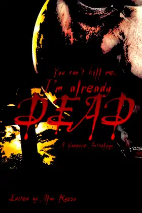 You can't kill me, I'm already dead: A Vampire Anthology poster