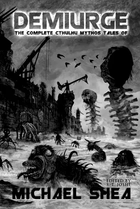 Demiurge: The Complete Cthulhu Mythos Tales of Michael Shea poster