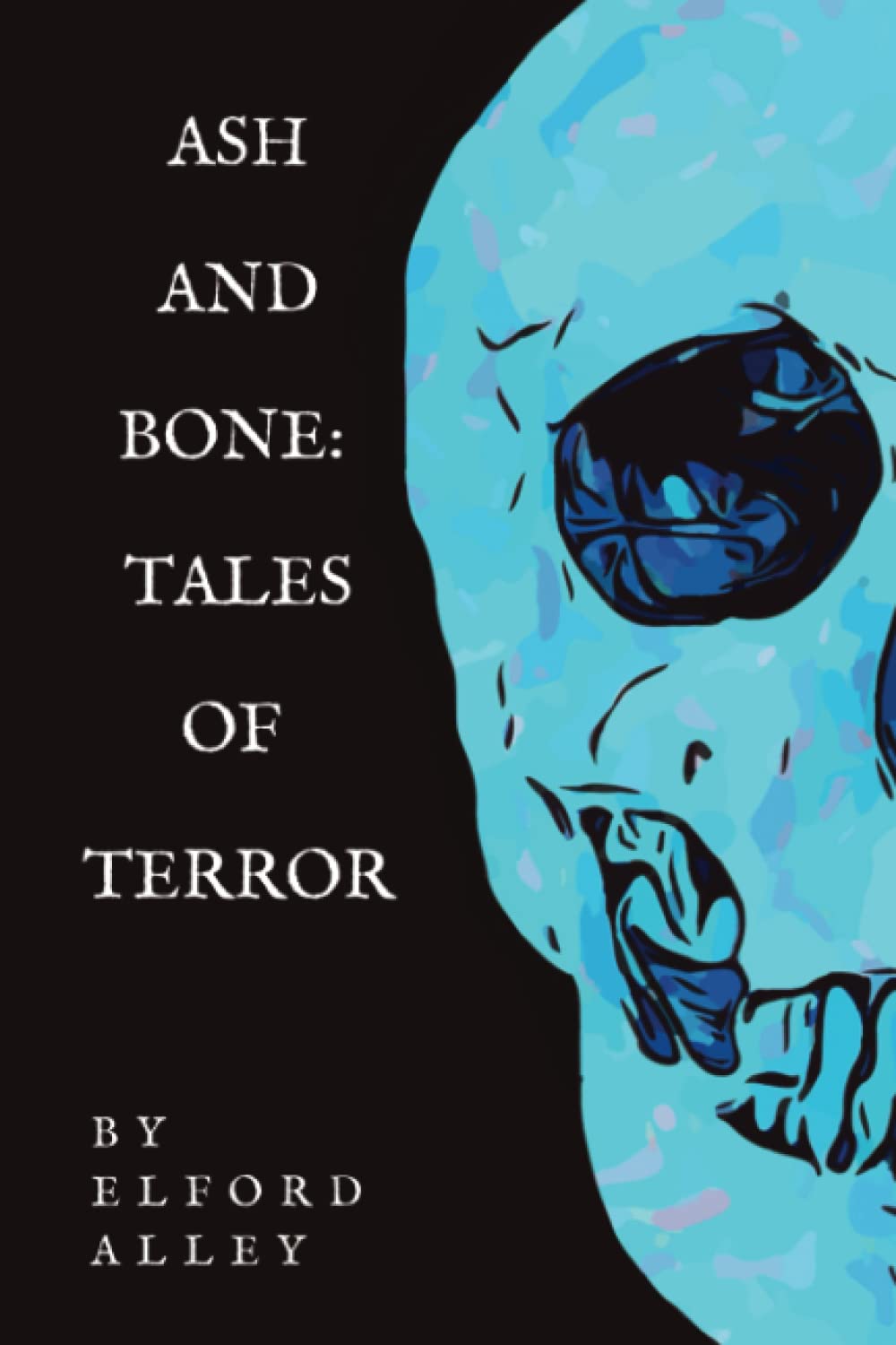 Ash and Bone: Tales of Terror (You Die Alone if You’re Lucky) poster