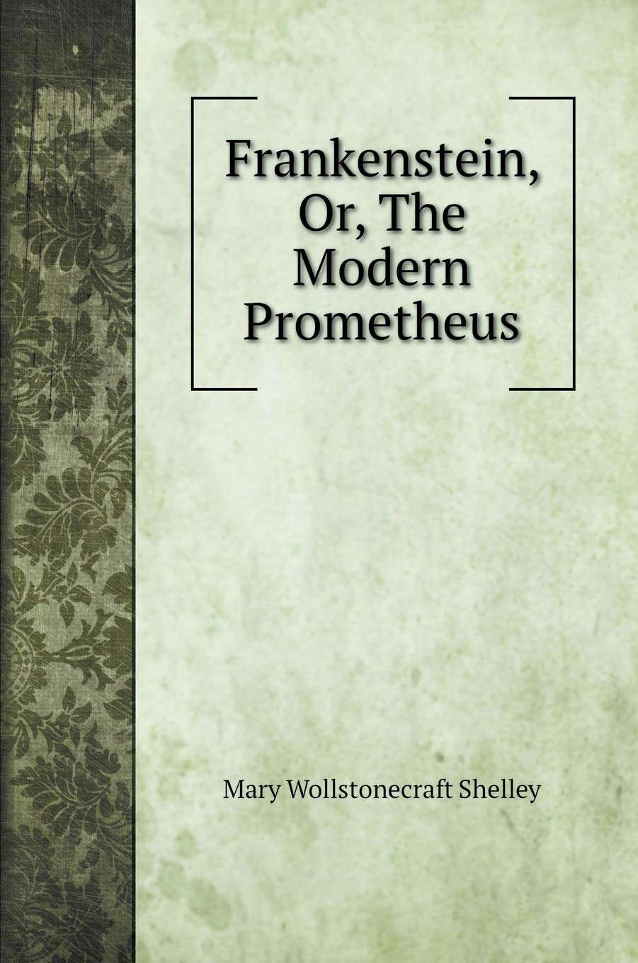 Frankenstein, Or, The Modern Prometheus poster
