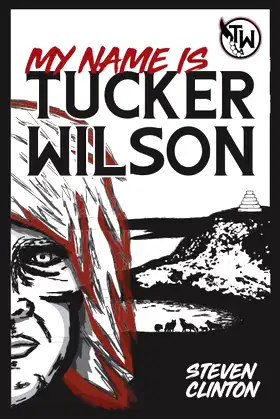 My Name is Tucker Wilson: Book One of the Legend of Tucker Wilson poster