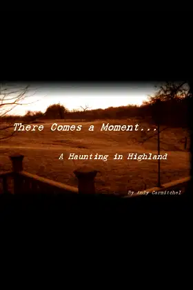 There Comes a Moment...: A Haunting in Highland poster