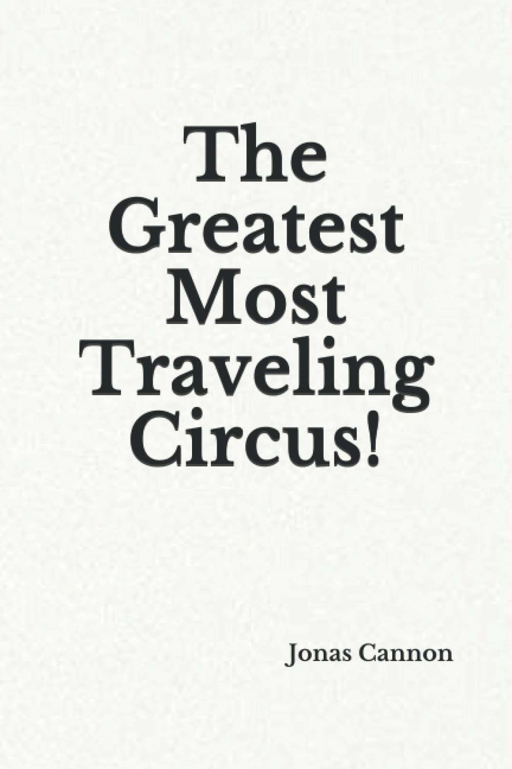 The Greatest Most Traveling Circus! poster