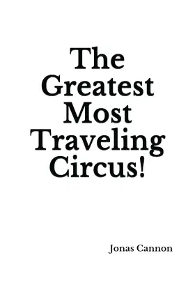 The Greatest Most Traveling Circus! poster