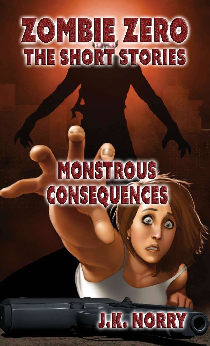 Monstrous Consequences (Zombie Zero: The Short Stories) poster