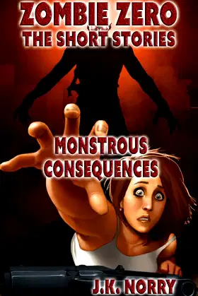 Monstrous Consequences (Zombie Zero: The Short Stories) poster