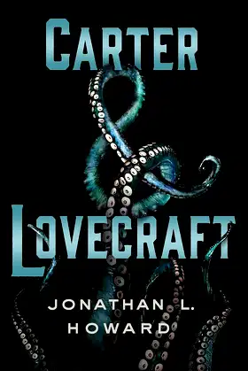Carter & Lovecraft: A Novel (Carter & Lovecraft, 1) poster