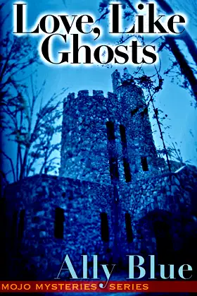 Love, Like Ghosts (Mojo Mysteries Book 1) poster