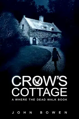 Crow's Cottage: A Supernatural Thriller (Where the Dead Walk Book 2) poster