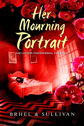 Her Mourning Portrait and Other Paranormal Oddities poster