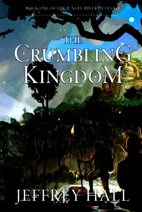 The Crumbling Kingdom: (Book 1 of the Jungle-Diver Duology) poster