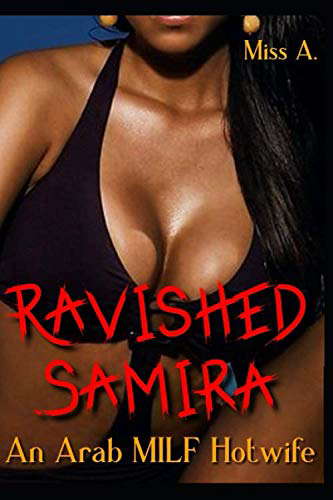 Ravished Samira: An Arab MILF Hotwife: (The Whole Series) poster